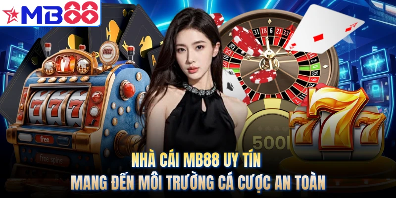 Nhà cái MB88 uy tín mang đến môi trường cá cược an toàn